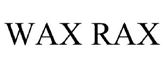 WAX RAX