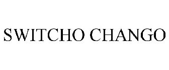 SWITCHO CHANGO