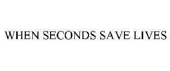WHEN SECONDS SAVE LIVES