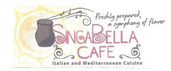 SINGABELLA CAFE FRESHLY PREPARED, A SYMPHONY OF FLAVOR ITALIAN AND MEDITERRANEAN CUISINE