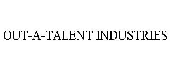 OUT-A-TALENT INDUSTRIES