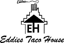 EDDIES EH EDDIES TACO HOUSE