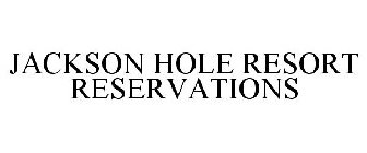 JACKSON HOLE RESORT RESERVATIONS