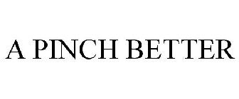 A PINCH BETTER