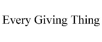 EVERY GIVING THING