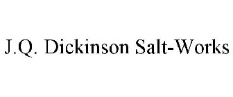 J.Q. DICKINSON SALT-WORKS