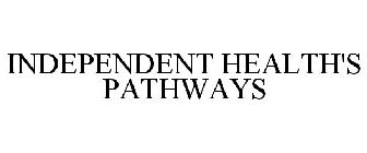 INDEPENDENT HEALTH'S PATHWAYS