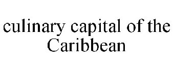 CULINARY CAPITAL OF THE CARIBBEAN