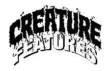 CREATURE FEATURES