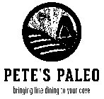 PETE'S PALEO BRINGING FINE DINING TO YOUR CAVE