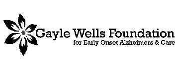 GAYLE WELLS FOUNDATION FOR EARLY ONSET ALZHEIMERS & CARE