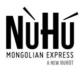 NUHU MONGOLIAN EXPRESS A NEW HUHOT