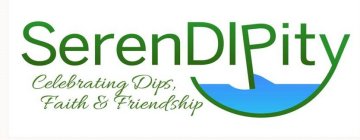 SERENDIPITY CELEBRATING DIPS, FAITH & FRIENDSHIP