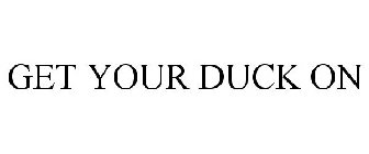GET YOUR DUCK ON