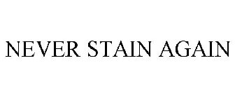 NEVER STAIN AGAIN