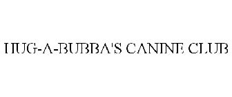 HUG-A-BUBBA'S CANINE CLUB
