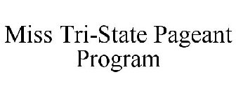 MISS TRI-STATE PAGEANT PROGRAM