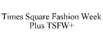 TIMES SQUARE FASHION WEEK PLUS TSFW+