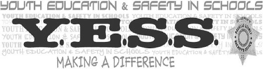 YOUTH EDUCATION & SAFETY IN SCHOOLS Y.E.S.S. MAKING A DIFFERENCE SHERIFF DOUGLAS COUNTY SHERIFF'S OFFICE CO