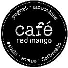 CAFÉ RED MANGO YOGURT · SMOOTHIES SALADS · WRAPS · FLATBREADS