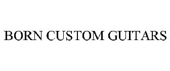 BORN CUSTOM GUITARS