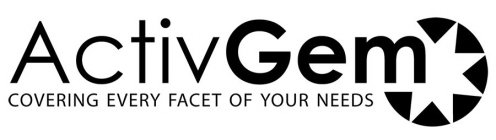 ACTIVGEM COVERING EVERY FACET OF YOUR NEEDS