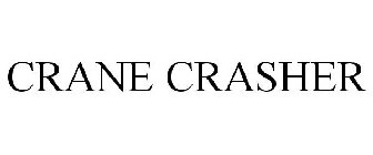 CRANE CRASHER