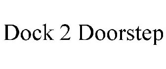 DOCK 2 DOORSTEP