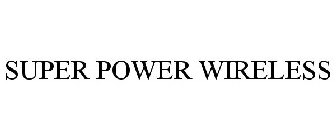 SUPER POWER WIRELESS
