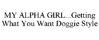 MY ALPHA GIRL...GETTING WHAT YOU WANT DOGGIE STYLE