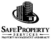 SAFE PROPERTY SERVICES PROPERTY MANAGEMENT AND REALTY