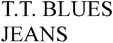 T.T. BLUES JEANS