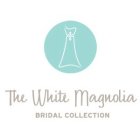THE WHITE MAGNOLIA BRIDAL COLLECTION