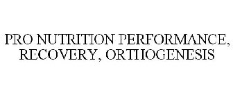 PRO NUTRITION PERFORMANCE, RECOVERY, ORTHOGENESIS