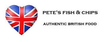PETE'S FISH & CHIPS , AUTHENTIC BRITISH FOOD