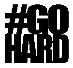 #GO HARD