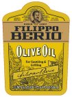 IMPORTED FROM ITALY F. PO BERIO & CO. LUCCA TRADE MARK 100% PURE ALL NATURAL SINCE 1867 FILIPPO BERIO OLIVE OIL FOR SAUTEING & GRILLING FILIPPO BERIO NET 16.9 FL OZ (1 PT 0.9 FL OZ)-500ML