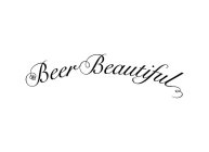 BEER BEAUTIFUL