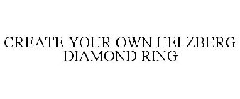 CREATE YOUR OWN HELZBERG DIAMOND RING