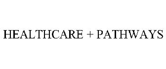 HEALTHCARE+ PATHWAYS
