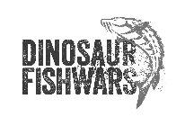 DINOSAUR FISHWARS