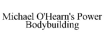 MICHAEL O'HEARN'S POWER BODYBUILDING