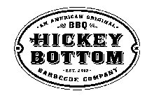 ·AN AMERICAN ORIGINAL· BBQ HICKEY BOTTOM -EST. 2013- BARBECUE COMPANY