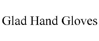 GLAD HAND GLOVES
