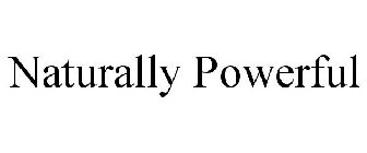 NATURALLY POWERFUL