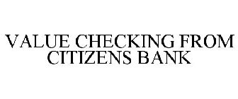 VALUE CHECKING FROM CITIZENS BANK