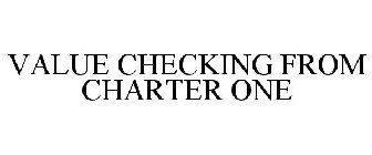 VALUE CHECKING FROM CHARTER ONE
