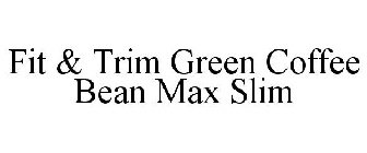 FIT & TRIM GREEN COFFEE BEAN MAX SLIM