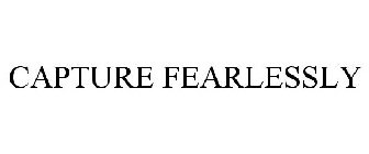 CAPTURE FEARLESSLY