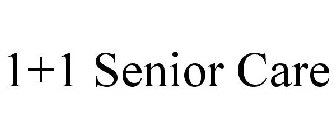 1+1 SENIOR CARE